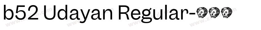 b52 Udayan Regular字体转换
